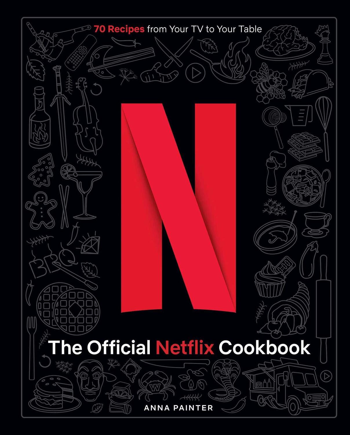Cover: 9781647229498 | The Official Netflix Cookbook | 70 Recipes from Your TV to Your Table