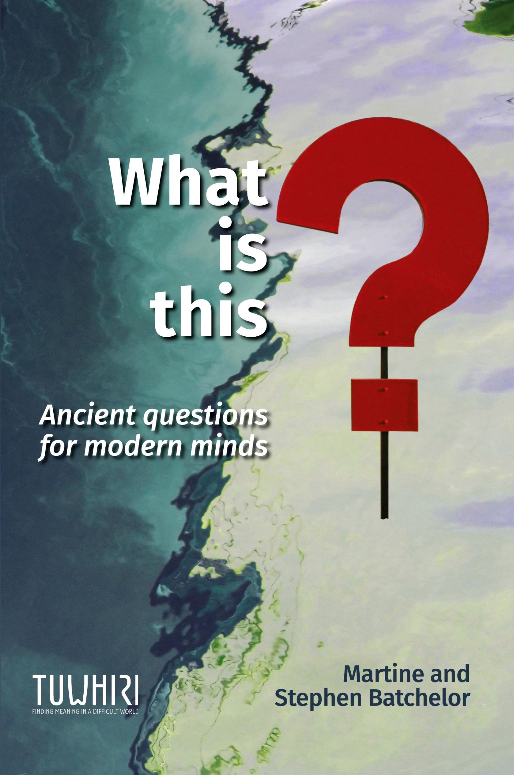 Cover: 9780473474973 | What is this? | Ancient questions for modern minds | Batchelor (u. a.)