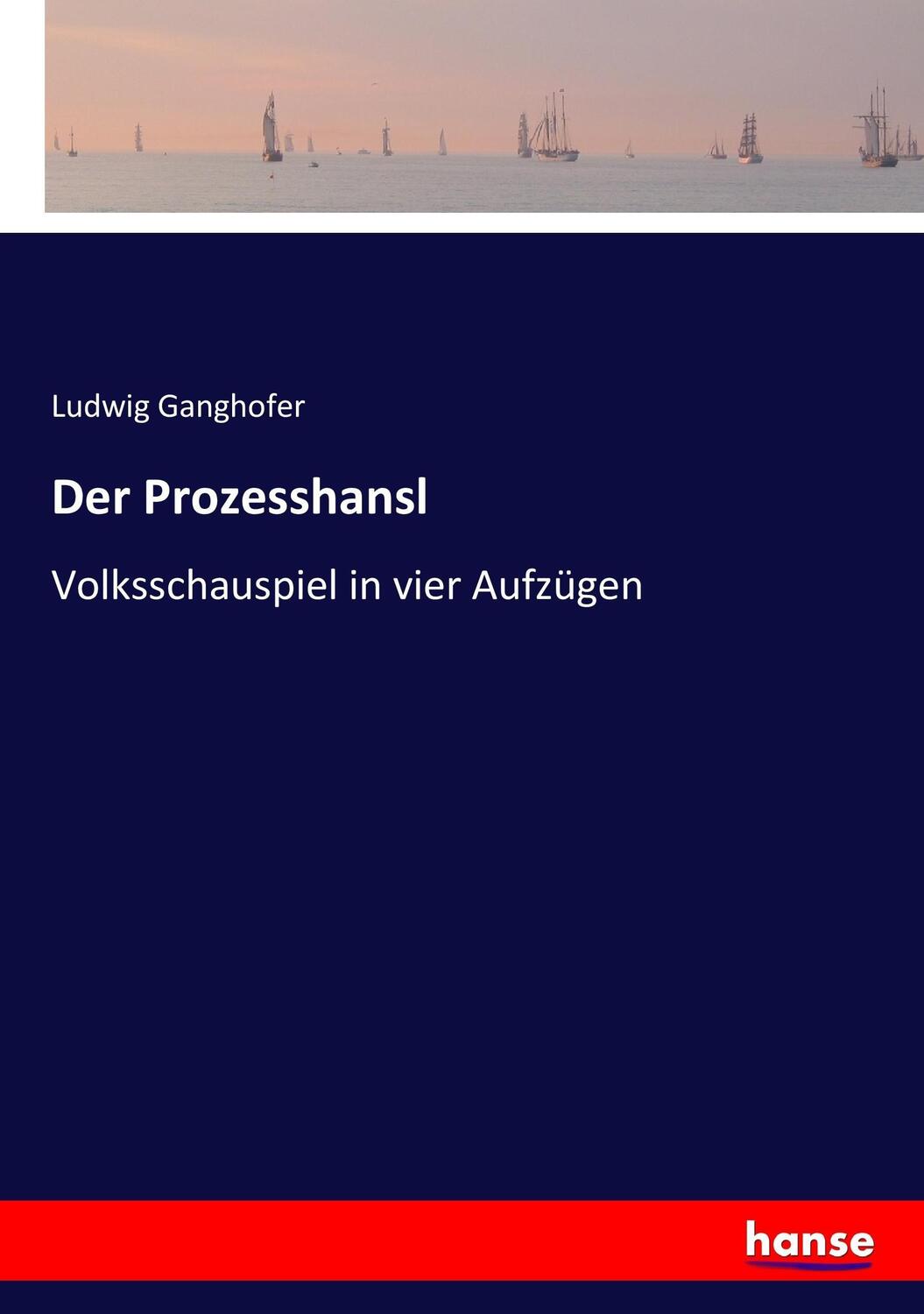 Cover: 9783743644946 | Der Prozesshansl | Volksschauspiel in vier Aufzügen | Ludwig Ganghofer