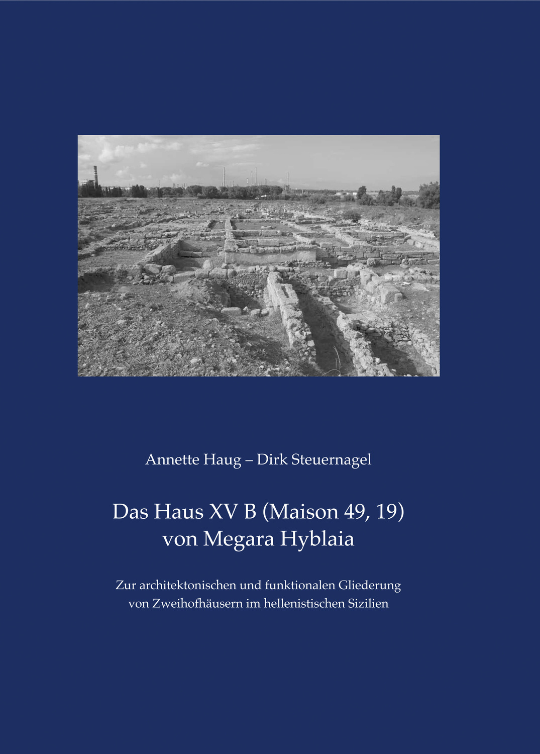 Cover: 9783954900442 | Das Haus XV B (Maison 49, 19) von Megara Hyblaia | Haug (u. a.) | Buch
