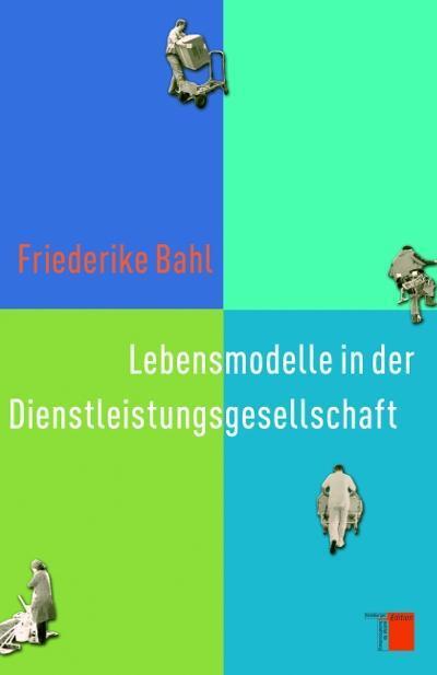 Cover: 9783868542820 | Lebensmodelle in der Dienstleistungsgesellschaft | Friederike Bahl