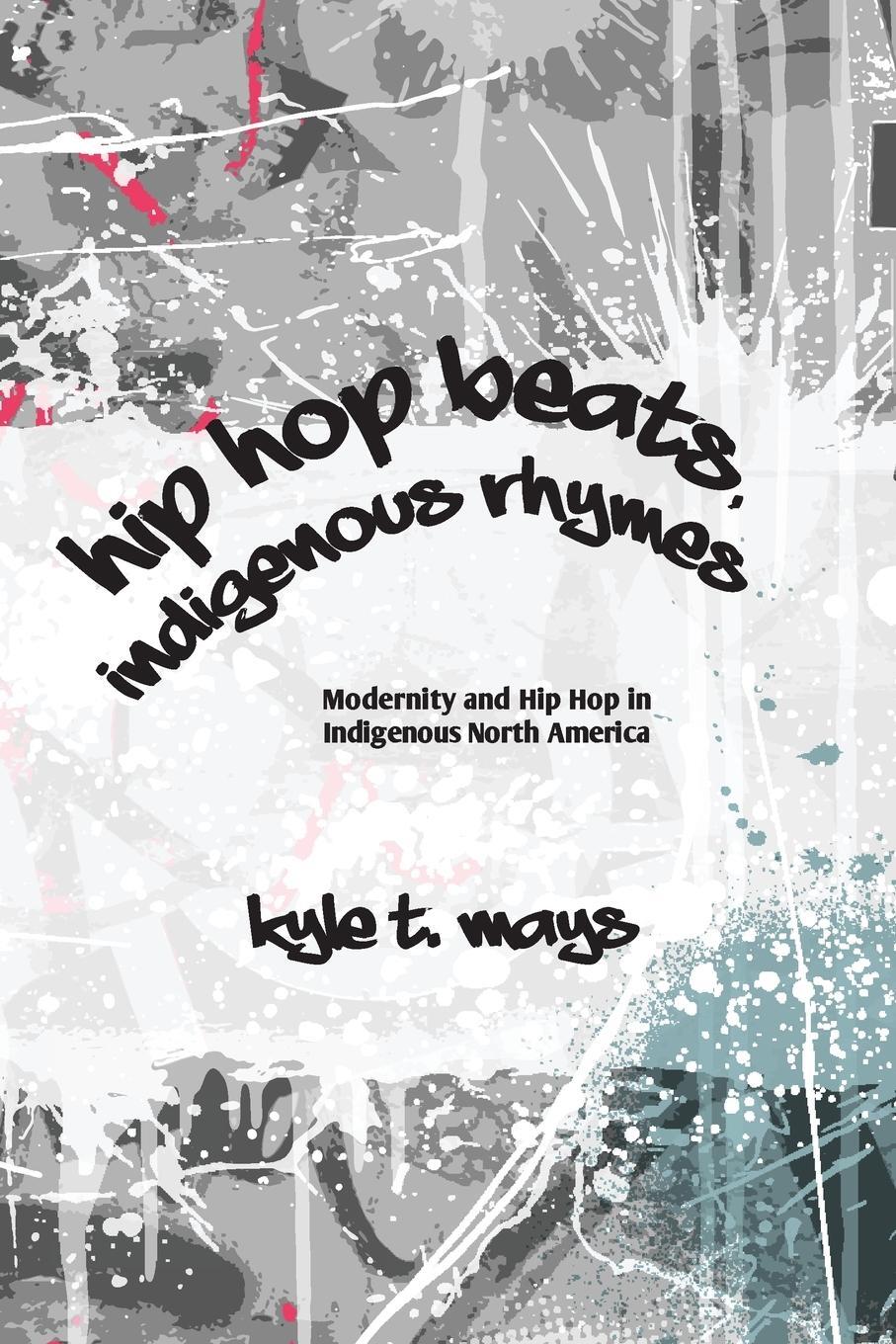 Cover: 9781438469461 | Hip Hop Beats, Indigenous Rhymes | Kyle T. Mays | Taschenbuch | 2018