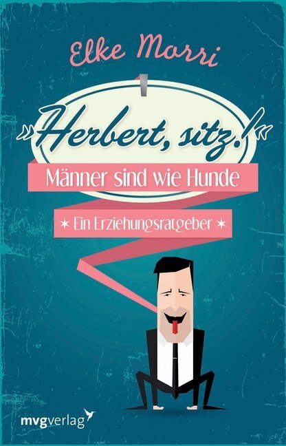 Cover: 9783868822939 | Herbert, sitz! | Männer sind wie Hunde - ein Erziehungsratgeber | Buch