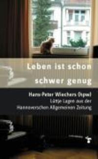 Cover: 9783934920811 | Leben ist schon schwer genug | Hans P Wiechers | Buch | 95 S. | 2005