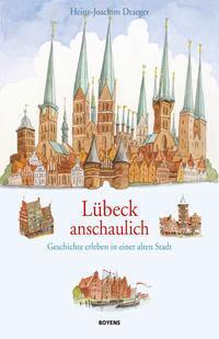 Cover: 9783804214187 | Lübeck anschaulich | Geschichte erleben in einer alten Stadt | Draeger