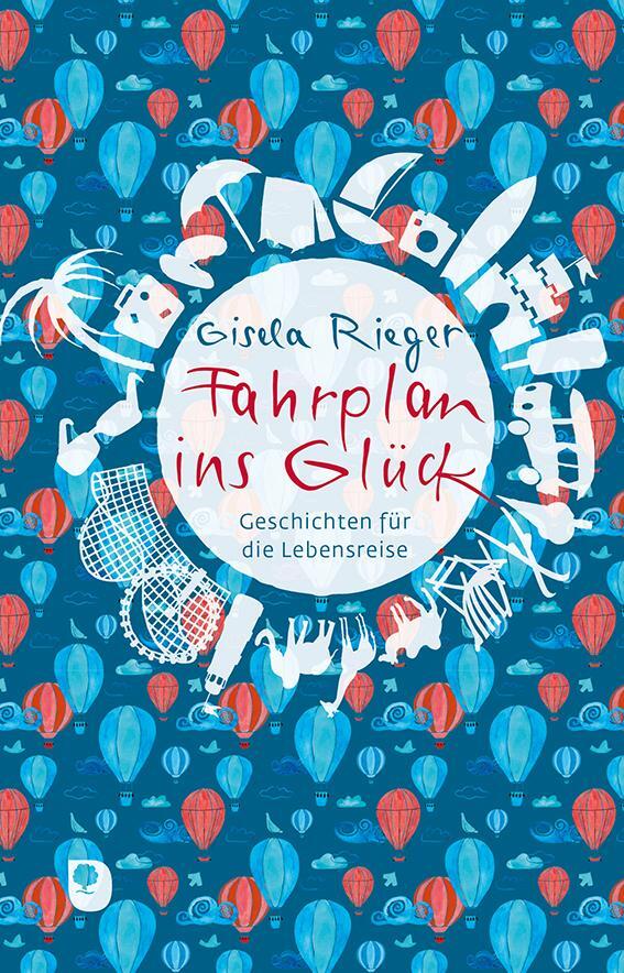 Cover: 9783869178721 | Fahrplan ins Glück | Geschichten für die Lebensreise | Gisela Rieger
