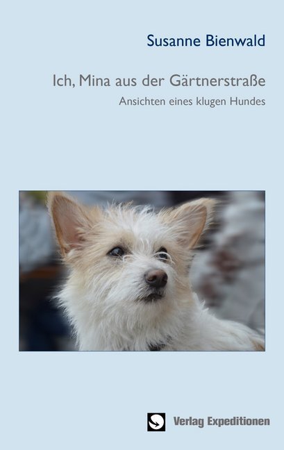 Cover: 9783947911059 | Ich, Mina aus der Gärtnerstraße | Ansichten eines klugen Hundes | Buch