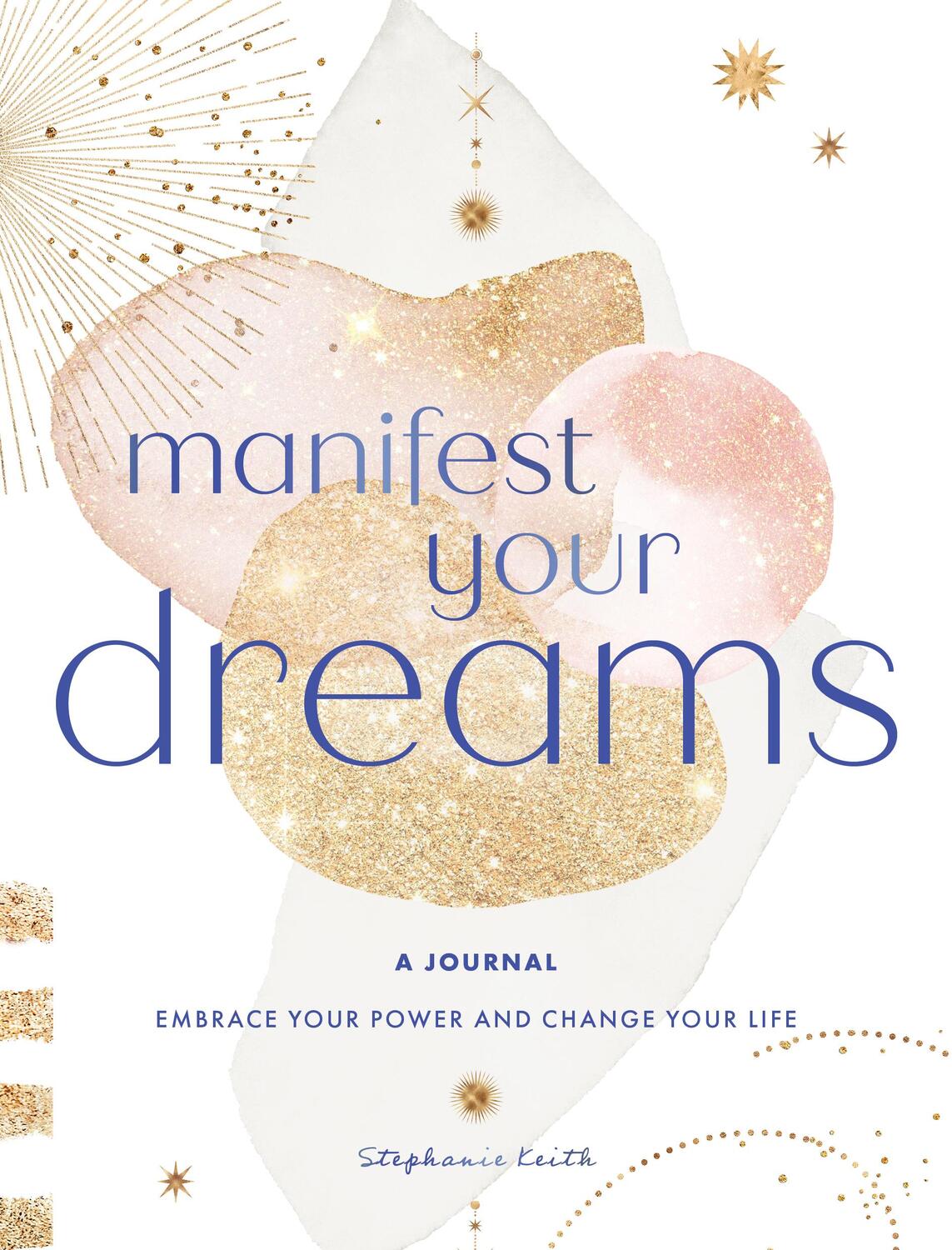 Cover: 9781631069024 | Manifest Your Dreams: A Journal | Stephanie Keith | Buch | Englisch
