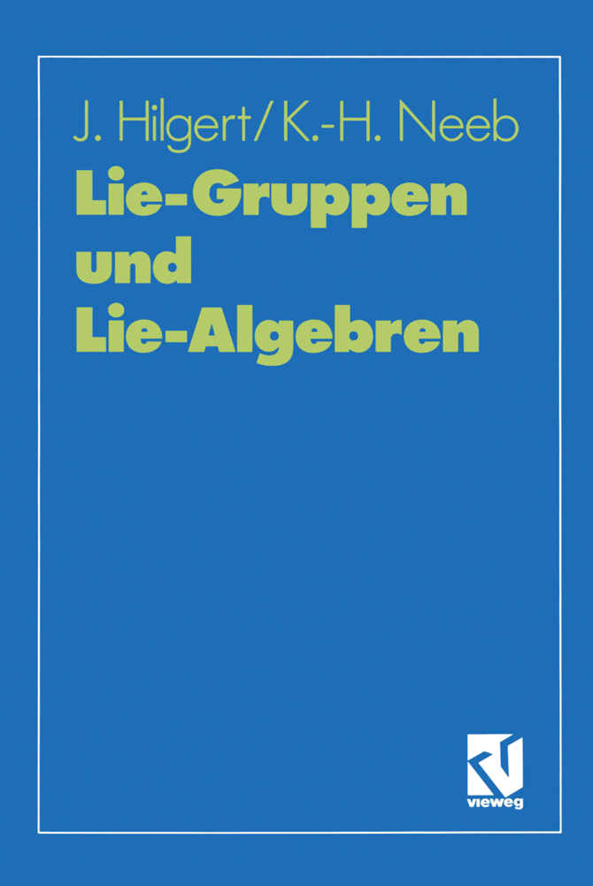 Cover: 9783528064327 | Lie-Gruppen und Lie-Algebren | Joachim Hilgert (u. a.) | Taschenbuch