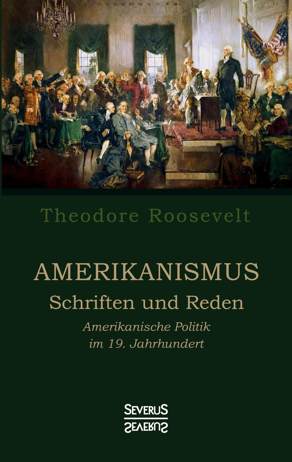 Cover: 9783963451478 | Amerikanismus - Schriften und Reden | Theodore Roosevelt | Taschenbuch
