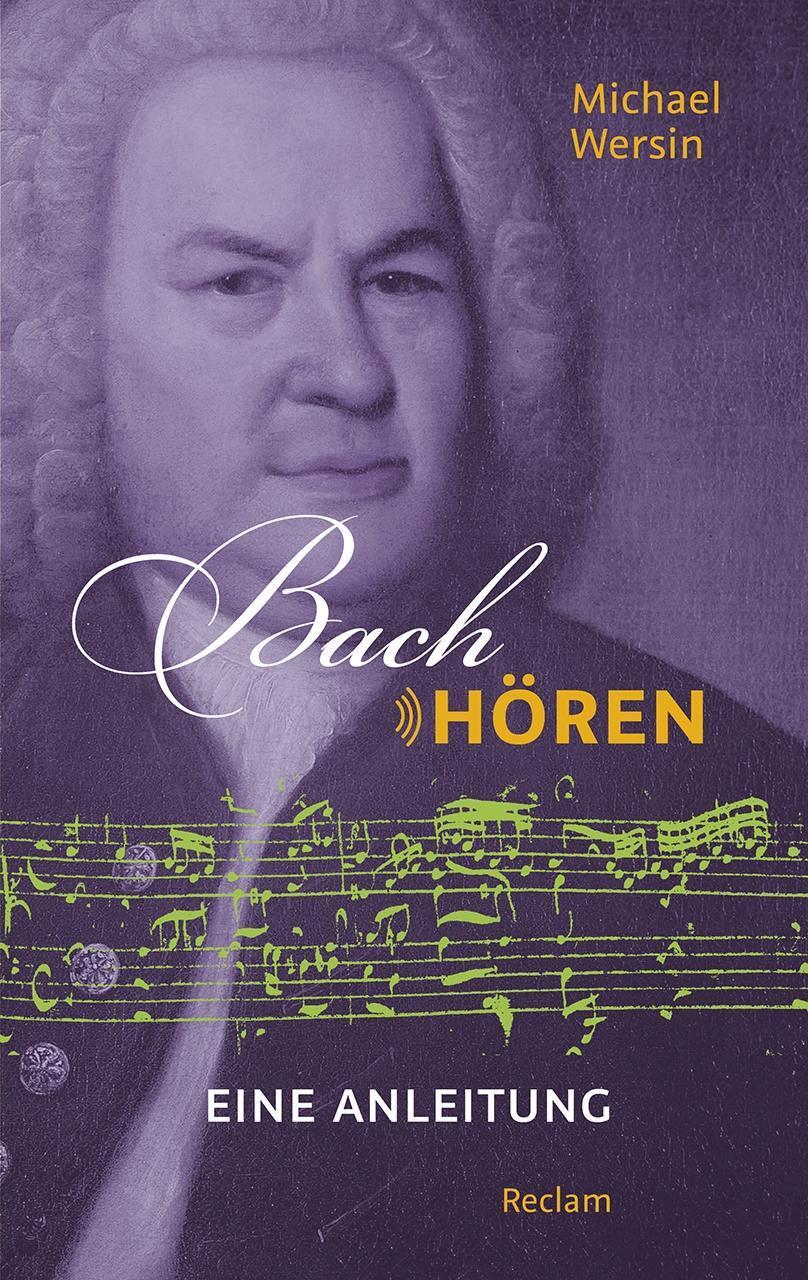 Cover: 9783150205174 | Bach hören | Eine Anleitung | Michael Wersin | Taschenbuch | Deutsch