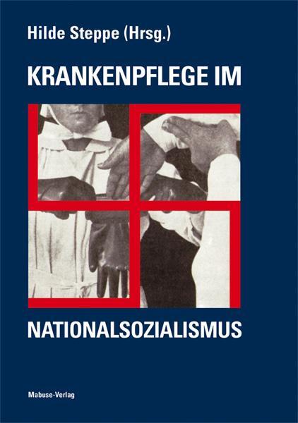 Cover: 9783925499357 | Krankenpflege im Nationalsozialismus | Hilde Steppe | Taschenbuch