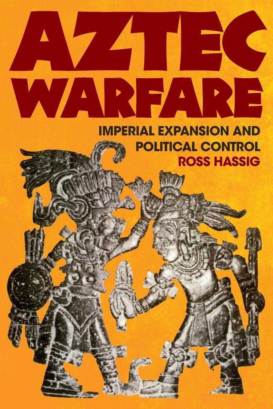 Cover: 9780806127736 | Aztec Warfare | Imperial Expansion and Political Control | Ross Hassig