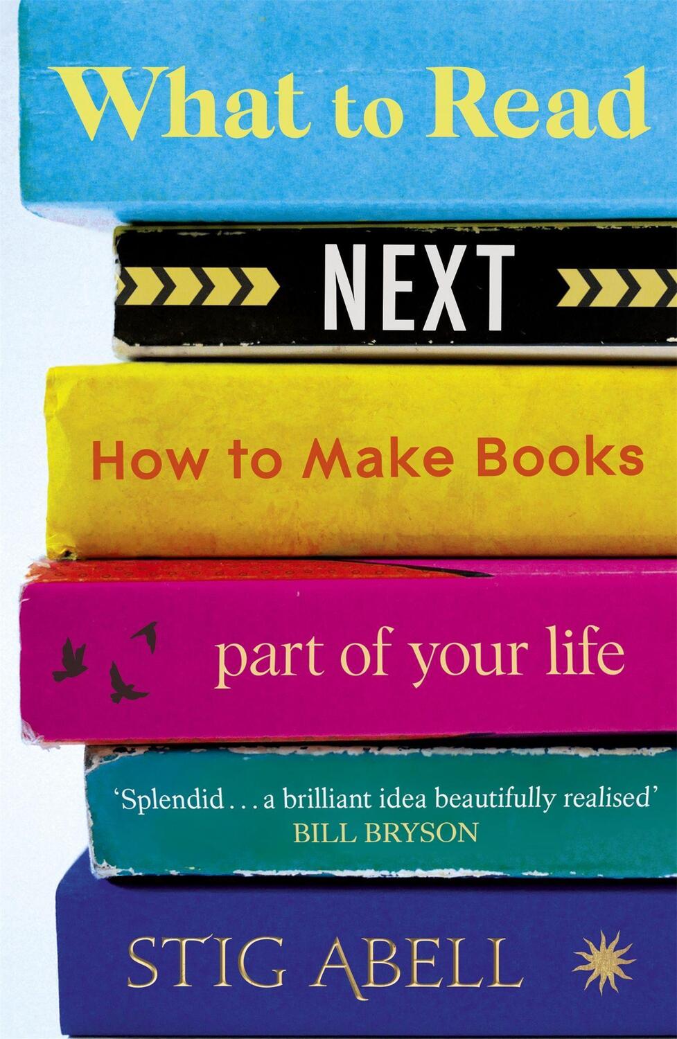 Cover: 9781529337242 | What to Read Next | How to Make Books Part of Your Life | Stig Abell
