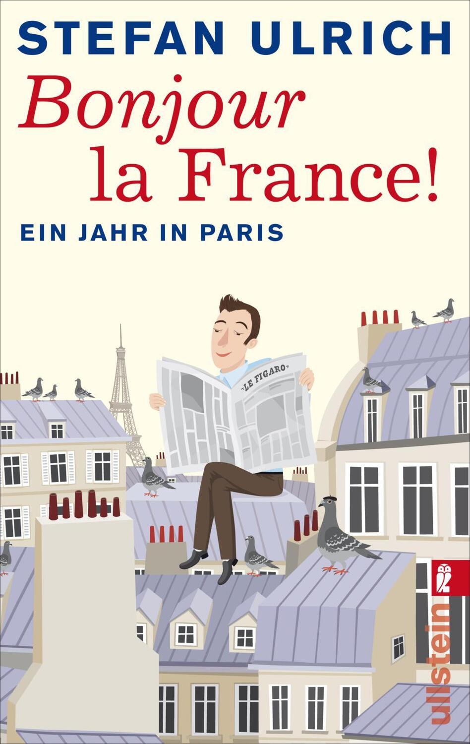Cover: 9783548375052 | Bonjour la France | Ein Jahr in Paris | Stefan Ulrich | Taschenbuch
