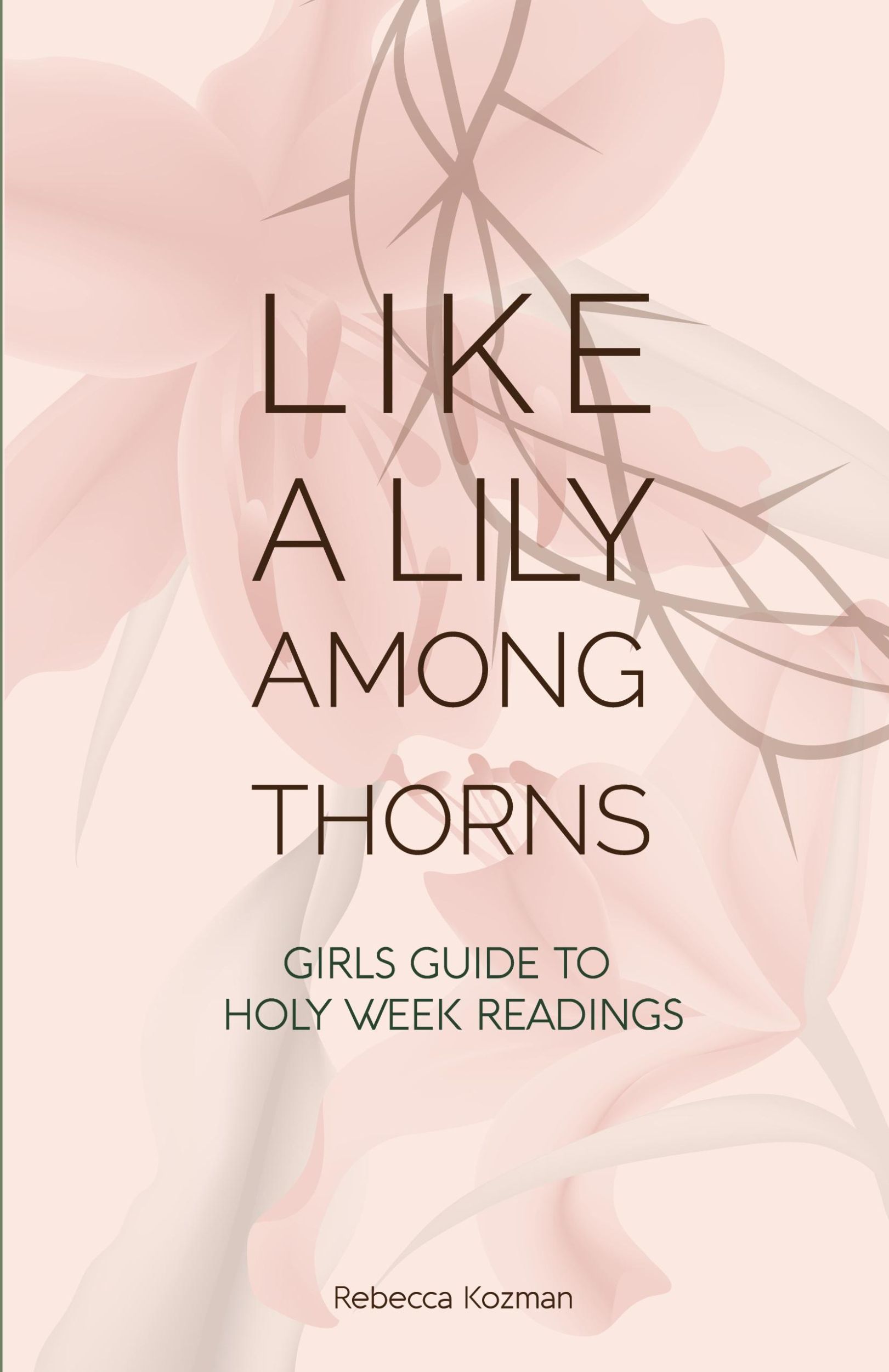 Cover: 9780648575474 | Like a Lily Among Thorns | Girls Guide to Holy Week Readings | Kozman