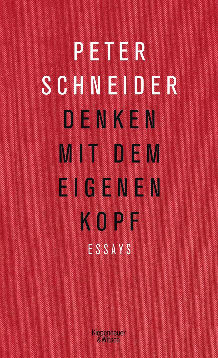 Cover: 9783462053791 | Denken mit dem eigenen Kopf | Essays | Peter Schneider | Buch | 2020