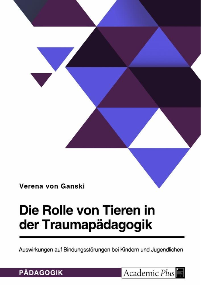 Cover: 9783346853974 | Die Rolle von Tieren in der Traumapädagogik. Auswirkungen auf...