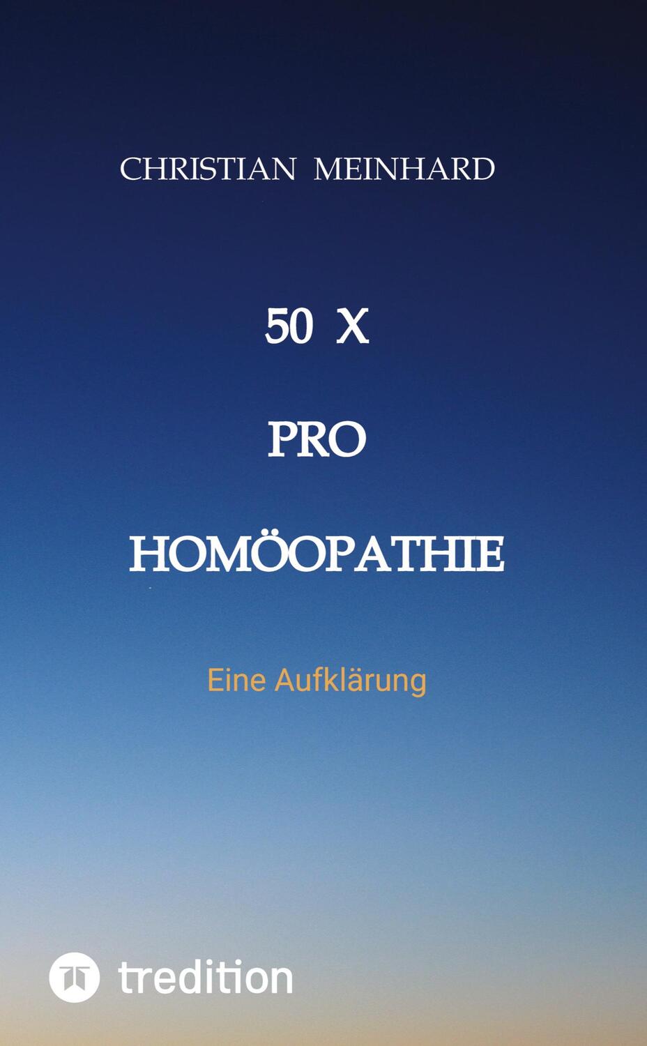 Cover: 9783347998711 | 50 x pro Homöopathie | Eine Aufklärung | Christian Meinhard | Buch