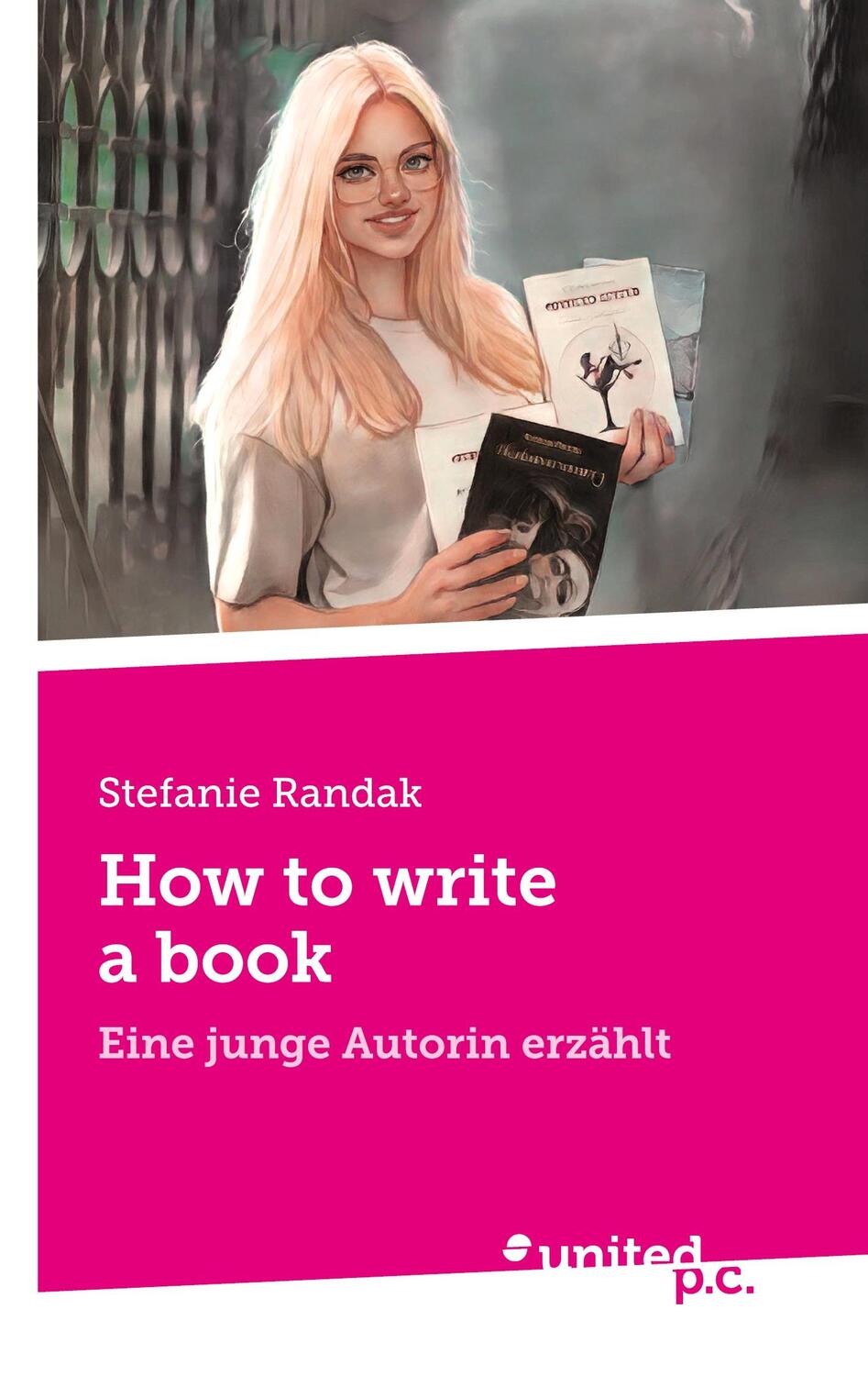 Cover: 9783710358388 | How to write a book | Eine junge Autorin erzählt | Stefanie Randak