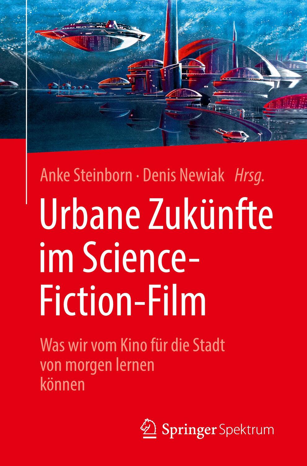 Cover: 9783662610367 | Urbane Zukünfte im Science-Fiction-Film | Anke Steinborn (u. a.)