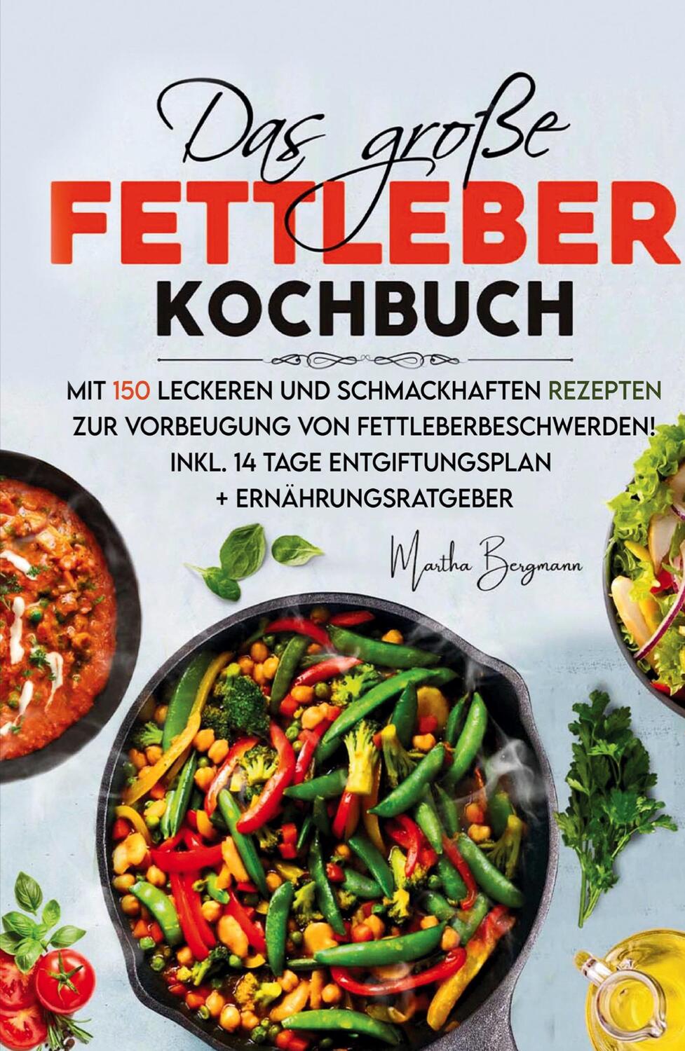 Cover: 9783347781917 | Das große Fettleber Kochbuch | Martha Bergmann | Buch | 176 S. | 2022