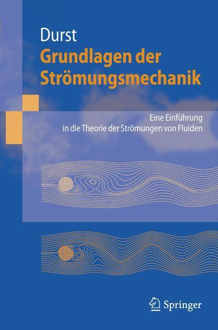 Cover: 9783540313236 | Grundlagen der Strömungsmechanik | Franz Durst | Taschenbuch | Deutsch