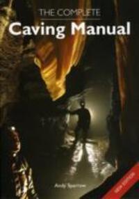 Cover: 9781847971463 | The Complete Caving Manual | Andy Sparrow | Taschenbuch | Englisch