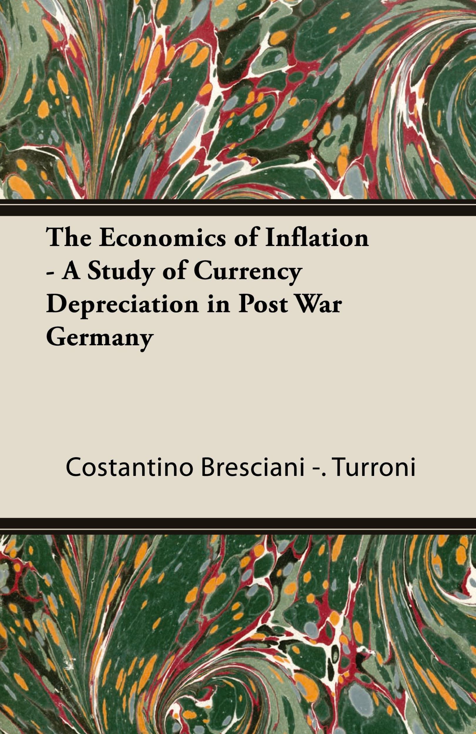 Cover: 9781406722413 | The Economics of Inflation - A Study of Currency Depreciation in...