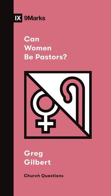 Cover: 9781433579080 | Can Women Be Pastors? | Greg Gilbert | Taschenbuch | Church Questions