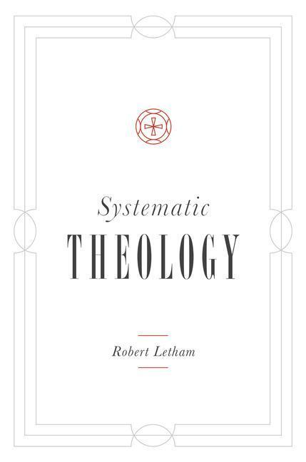 Cover: 9781433541308 | Systematic Theology | Robert Letham | Buch | Englisch | 2019