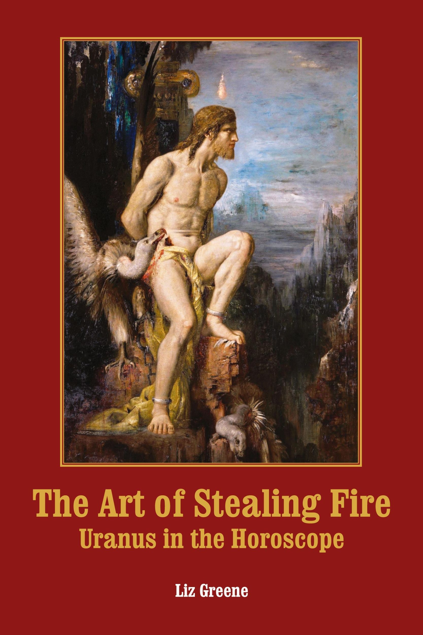 Cover: 9781910531891 | The Art of Stealing Fire | Uranus in the Horoscope | Liz Greene | Buch