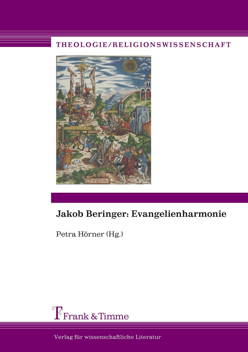 Cover: 9783865963086 | Jakob Beringer: Evangelienharmonie | Petra Hörner | Taschenbuch | 2010