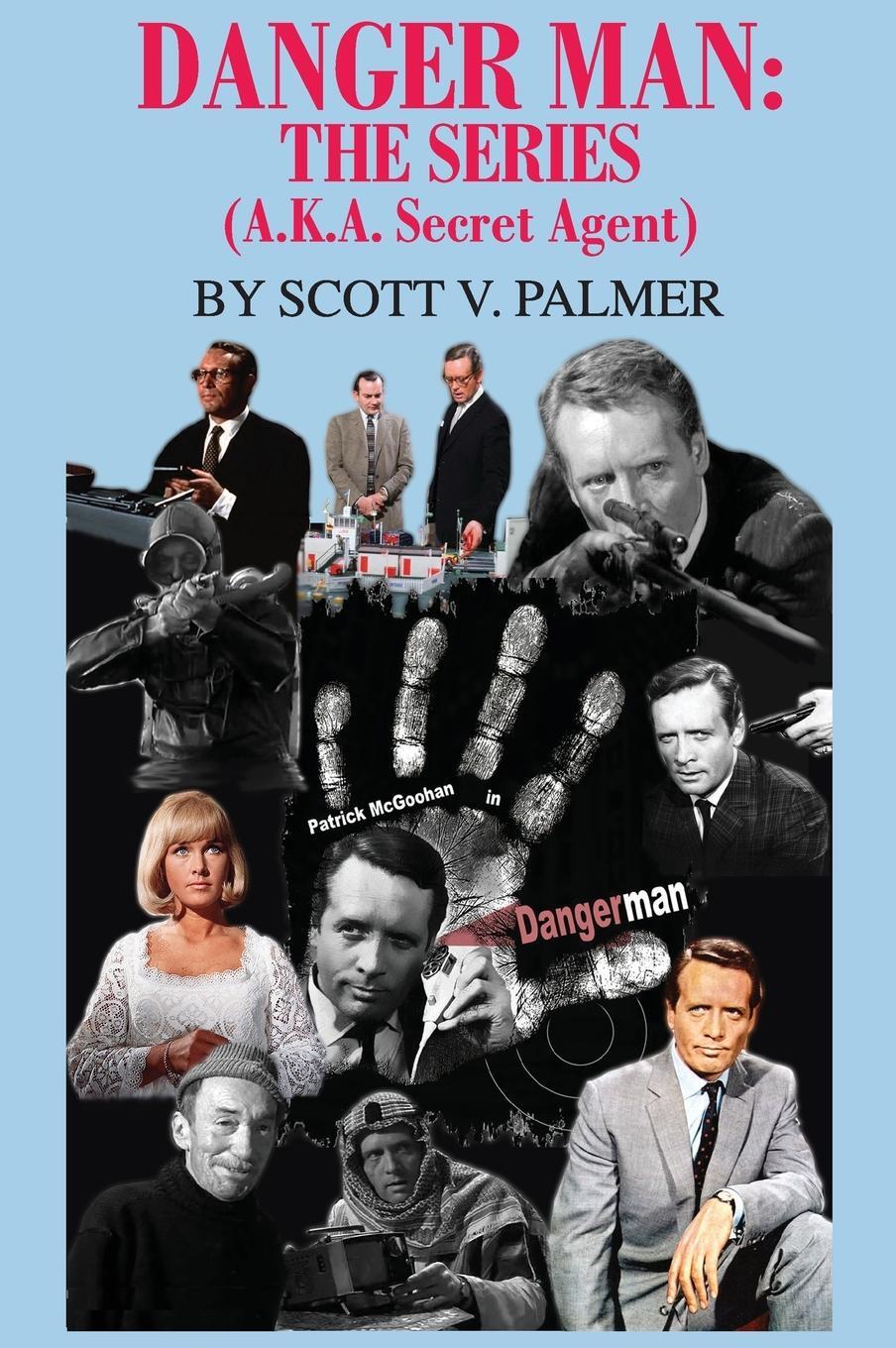 Cover: 9781643708713 | DANGER MAN | THE SERIES: (a.k.a. Secret Agent) | Scott V. Palmer