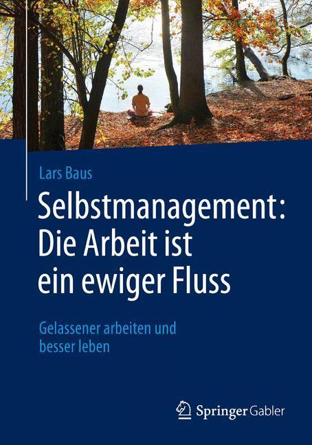 Cover: 9783658095925 | Selbstmanagement: Die Arbeit ist ein ewiger Fluss | Lars Baus | Buch