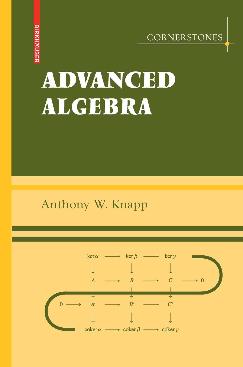 Cover: 9780817645229 | Advanced Algebra | Anthony W. Knapp | Buch | Cornerstones | xxv | 2007