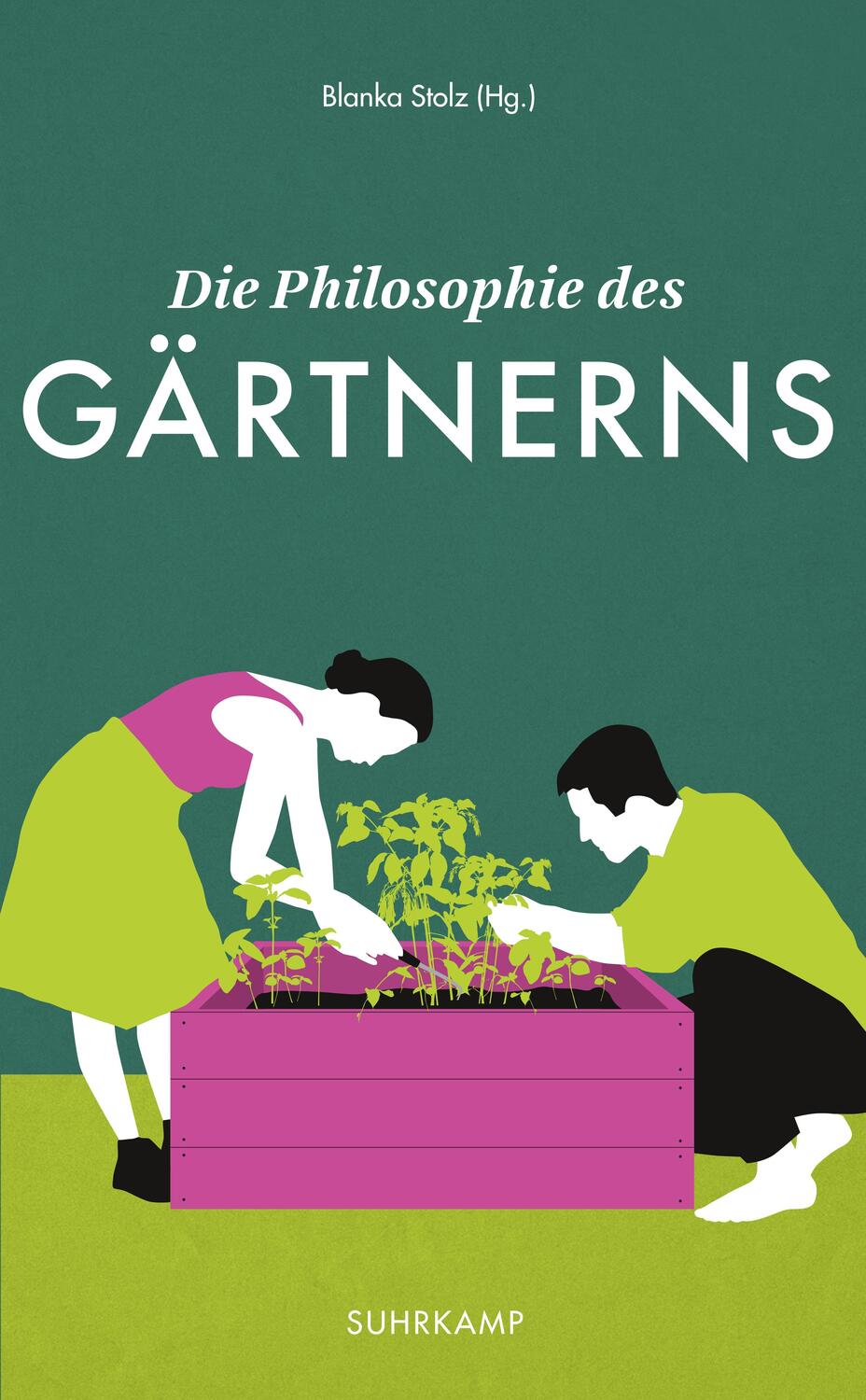 Cover: 9783518469484 | Die Philosophie des Gärtnerns | Blanka Stolz | Taschenbuch | Deutsch