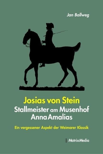 Cover: 9783932313516 | Josias von Stein - Stallmeister am Musenhof Anna Amalias | Jan Ballweg