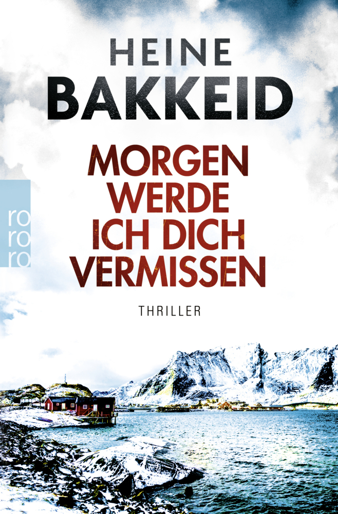 Cover: 9783499290565 | Morgen werde ich dich vermissen | Norwegen-Thriller | Heine Bakkeid