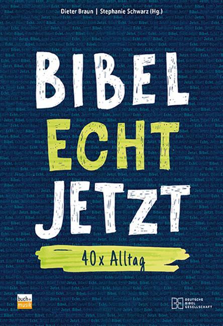 Cover: 9783866872882 | Bibel Echt Jetzt | 40 x Alltag | Dieter Braun (u. a.) | Taschenbuch