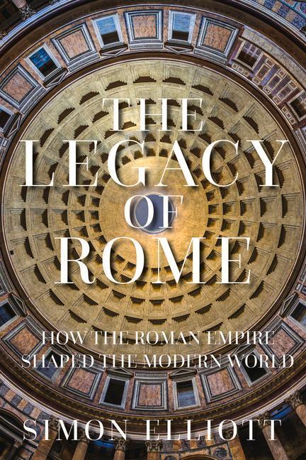 Cover: 9780750996662 | The Legacy of Rome | How the Roman Empire Shaped the Modern World