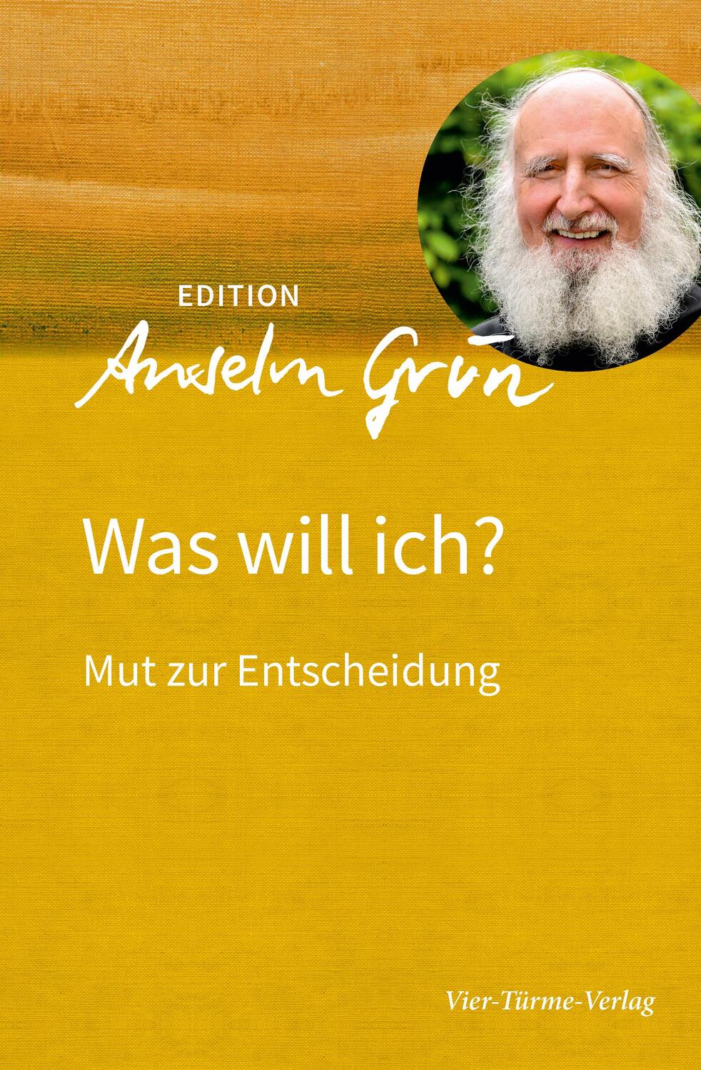 Cover: 9783736590069 | Was will ich? | Mut zur Entscheidung | Anselm Grün | Buch | 185 S.