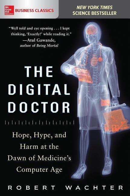 Cover: 9781260019605 | The Digital Doctor: Hope, Hype, and Harm at the Dawn of Medicine's...
