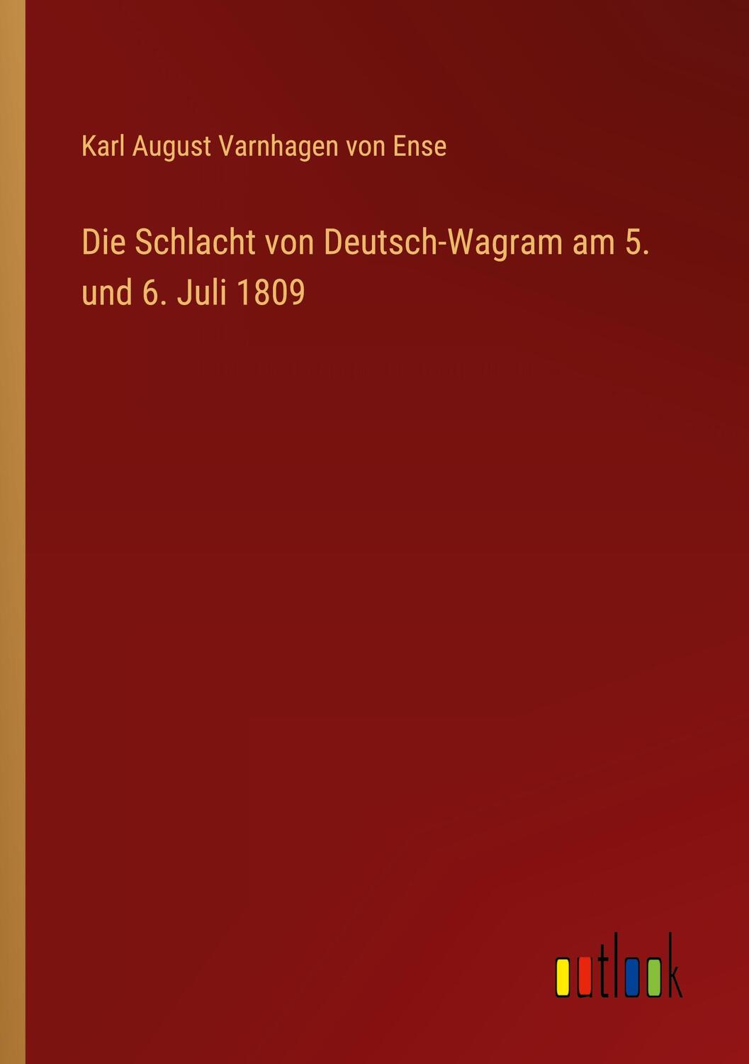 Cover: 9783368429348 | Die Schlacht von Deutsch-Wagram am 5. und 6. Juli 1809 | Ense | Buch