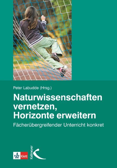 Cover: 9783780010193 | Naturwissenschaften vernetzen, Horizonte erweitern | Peter Labudde