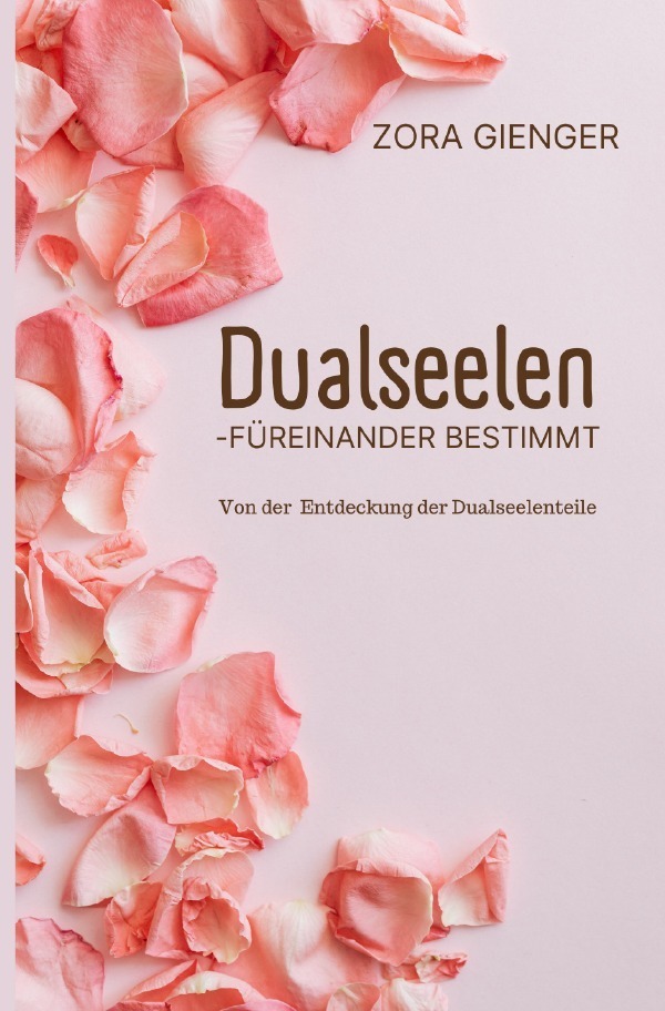 Cover: 9783756508211 | Dualseelen- füreinander bestimmt | Zora Gienger | Taschenbuch | 168 S.