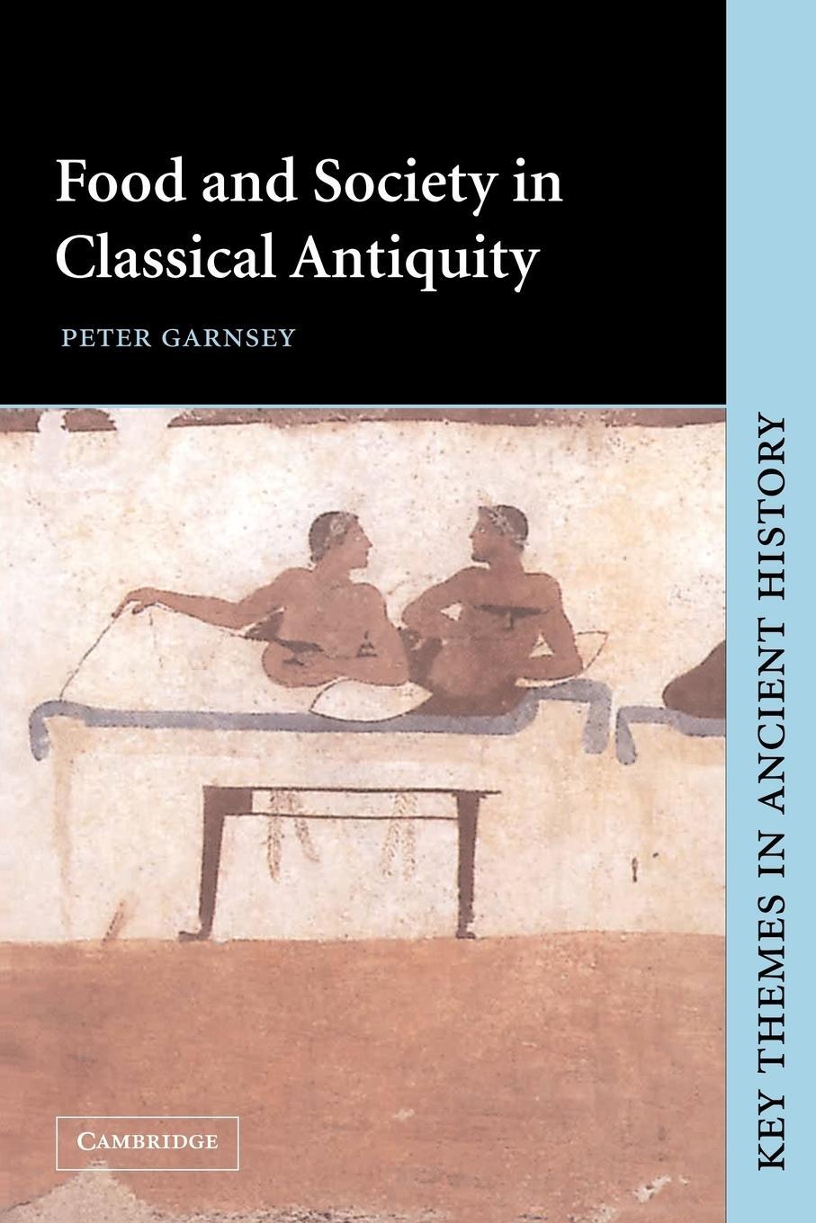 Cover: 9780521645881 | Food and Society in Classical Antiquity | Peter Garnsey | Taschenbuch