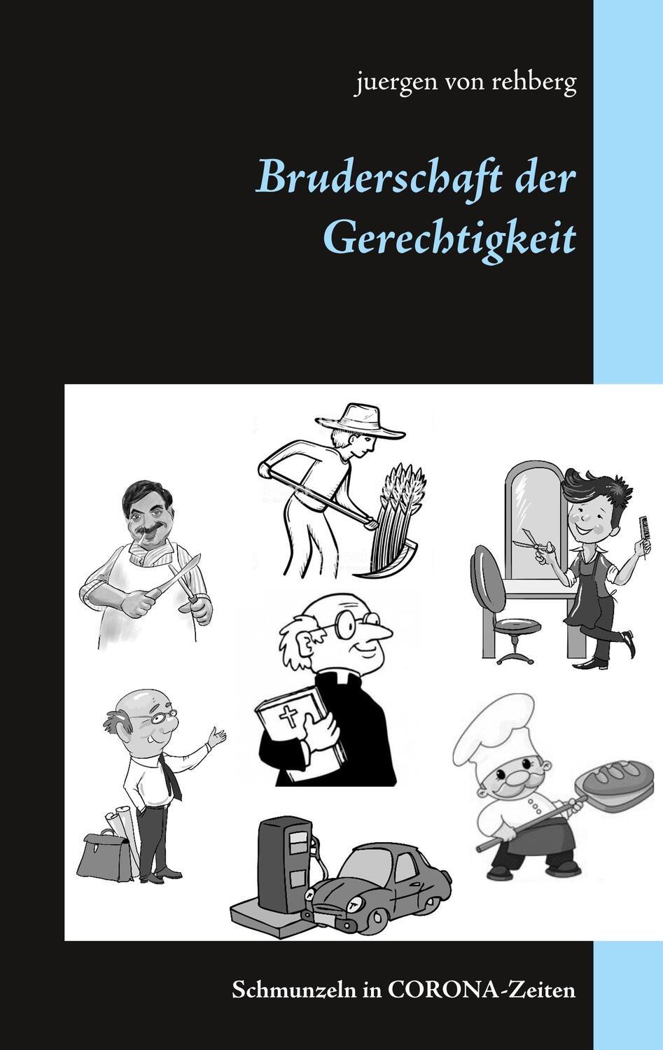 Cover: 9783751933872 | Bruderschaft der Gerechtigkeit | Schmunzeln in CORONA-Zeiten | Rehberg