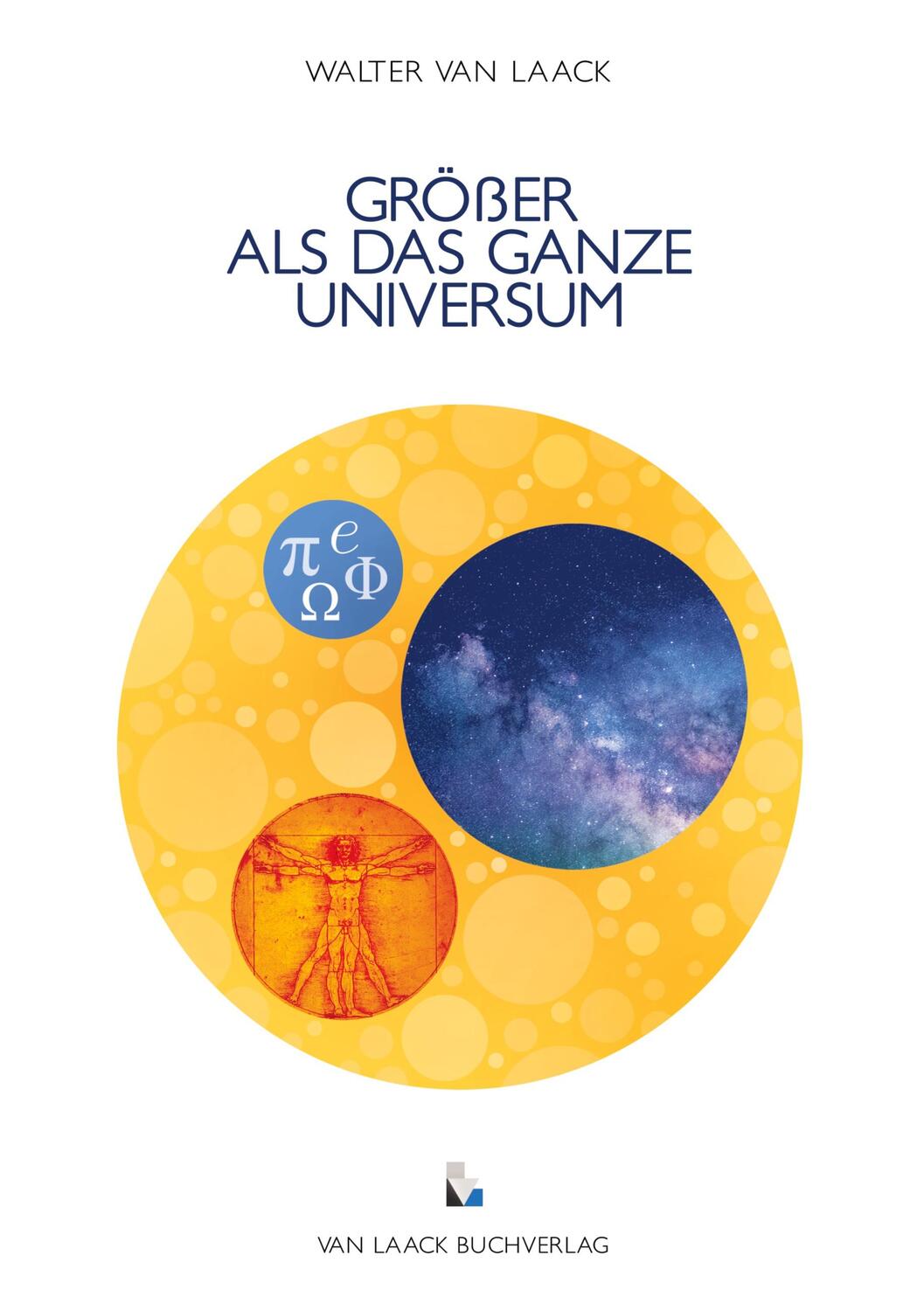 Cover: 9783936624380 | GRÖßER ALS DAS GANZE UNIVERSUM | Walter van Laack | Taschenbuch | 2021