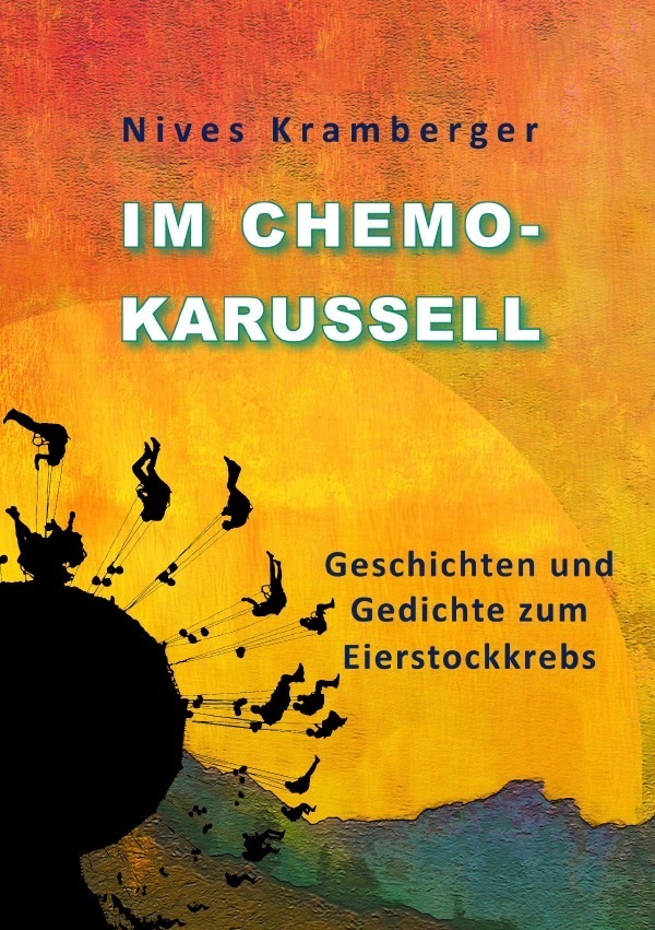 Cover: 9783757563202 | Im Chemokarussell | Geschichten und Gedichte zum Eierstockkrebs. DE